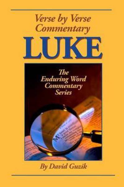 Luke - David Guzik - Kirjat - Enduring Word Media - 9781939466303 - perjantai 22. heinäkuuta 2016