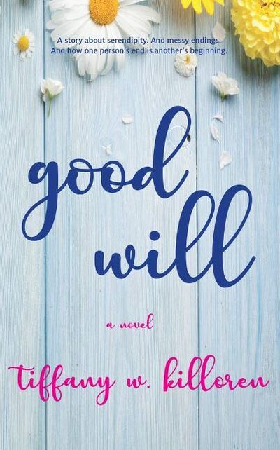 Cover for Tiffany W. Killoren · Good Will: A Novel (Paperback Book) (2020)