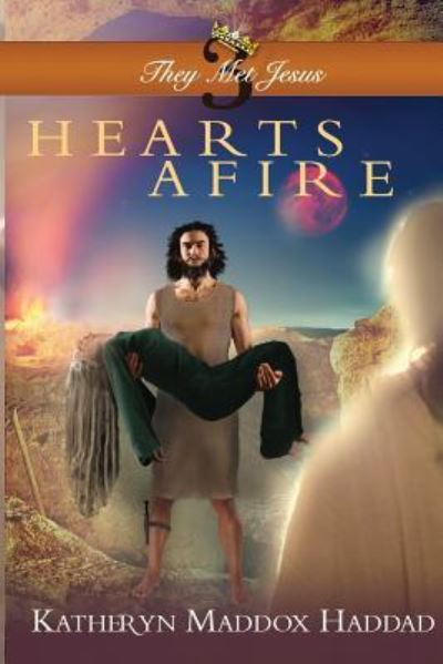 Cover for Katheryn Maddox Haddad · Hearts Afire : They Met Jesus (Book) (2015)