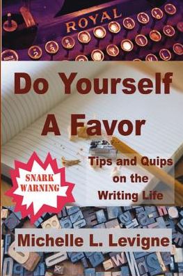 Cover for Michelle L Levigne · Do Yourself a Favor: Tips &amp; Quips of the Writing Life (Paperback Book) (2019)