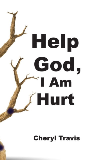 Cover for Cheryl Travis · Help God, I Am Hurt (Hardcover Book) (2020)