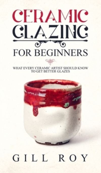 Cover for Gill Roy · Ceramic Glazing for Beginners (Hardcover Book) (2019)