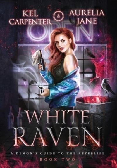 Cover for Kel Carpenter · White Raven - A Demon's Guide to the Afterlife (Hardcover Book) (2021)