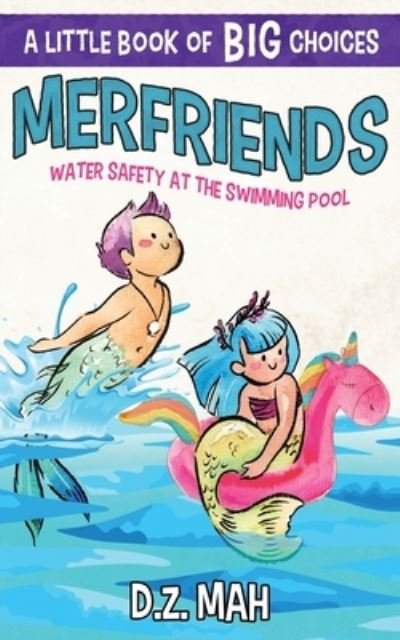 Merfriends Water Safety at the Swimming Pool - D Z Mah - Bøker - Workhorse Productions, Inc. - 9781953888303 - 11. februar 2021