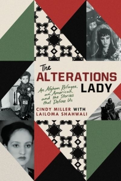 Cover for Cindy Miller · The Alterations Lady: An American, an Afghan Refugee, and the Stories that Define Us (Hardcover Book) (2024)