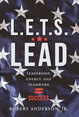 Cover for Robert Anderson · L.E.T.S. Lead: Leadership, Energy, and Teamwork=Success (Innbunden bok) (2022)