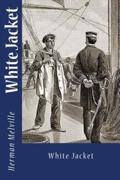 White Jacket - Herman Melville - Books - Createspace Independent Publishing Platf - 9781976137303 - September 6, 2017
