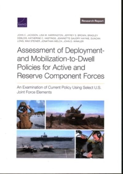 Cover for John C. Jackson · Assessment of Deployment- and Mobilization-To-Dwell Policies for Active and Reserve Component Forces (Book) (2023)