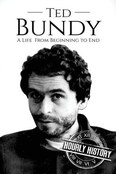 Cover for Hourly History · Ted Bundy A Life From Beginning to End (Pocketbok) (2017)