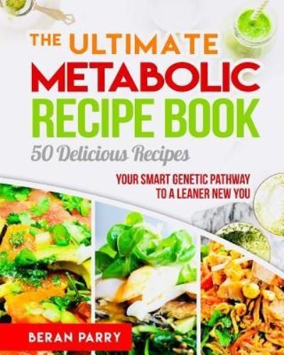 Cover for Beran Parry · The Ultimate Metabolic Recipe Book (Paperback Book) (2018)