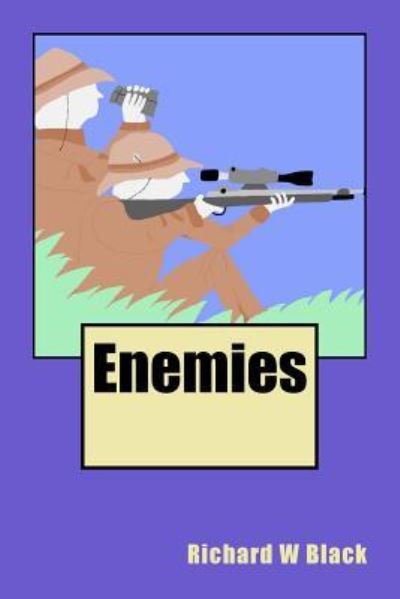 Enemies - Richard W Black - Książki - Createspace Independent Publishing Platf - 9781985696303 - 26 lutego 2018