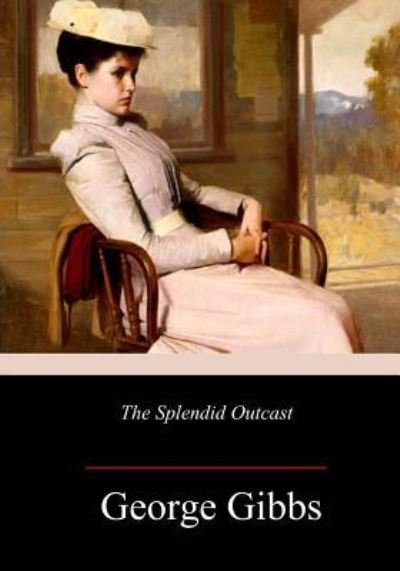 Cover for George Gibbs · The Splendid Outcast (Paperback Book) (2018)