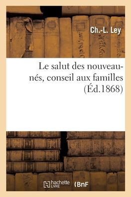 Cover for Ley · Le salut des nouveau-nes, conseil aux familles (Paperback Book) (2018)