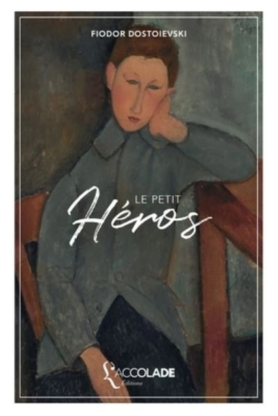 Cover for Fiodor Dostoïevski · Le Petit Heros (Paperback Bog) (2019)
