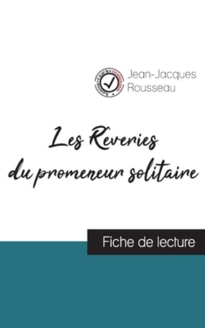 Cover for Jean-Jacques Rousseau · Les Reveries du promeneur solitaire de Jean-Jacques Rousseau (fiche de lecture et analyse complete de l'oeuvre) (Taschenbuch) (2021)