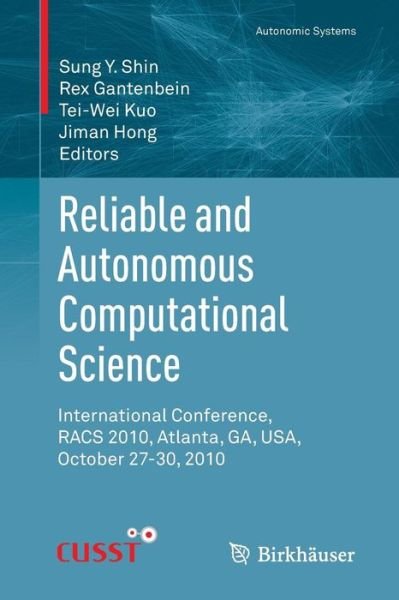 Cover for Sung Y Shin · Reliable and Autonomous Computational Science: International Conference, RACS 2010, Atlanta, GA, USA, October 27-30, 2010 - Autonomic Systems (Paperback Bog) (2010)