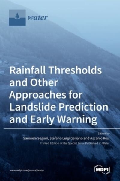 Rainfall Thresholds and Other Approaches for Landslide Prediction and Early Warning - Samuele Segoni - Books - Mdpi AG - 9783036509303 - June 22, 2021