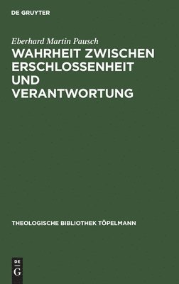 Cover for Eberhard Martin Pausch · Wahrheit zwischen Erschlossenheit und Verantwortung (Bok) (1995)