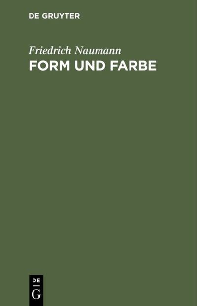 Form und Farbe - Friedrich Naumann - Książki - De Gruyter - 9783111228303 - 1 kwietnia 1913