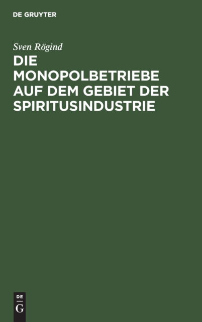 Cover for Sven Rgind · Die Monopolbetriebe Auf Dem Gebiet der Spiritusindustrie (N/A) (1932)