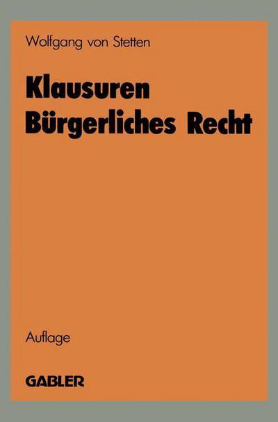Cover for Wolfgang Von Stetten · Klausuren Burgerliches Recht: UEbungen Im Bgb (Paperback Book) [2nd 2. Aufl. 1985 edition] (1985)