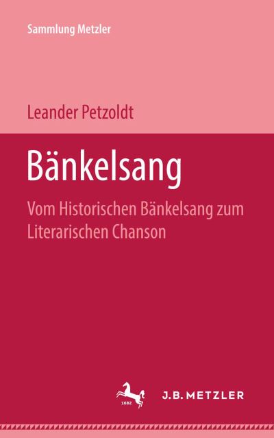 Cover for Leander Petzoldt · Bankelsang: Vom historischen Bankelsang zum literarischen Chanson - Sammlung Metzler (Paperback Book) (1974)