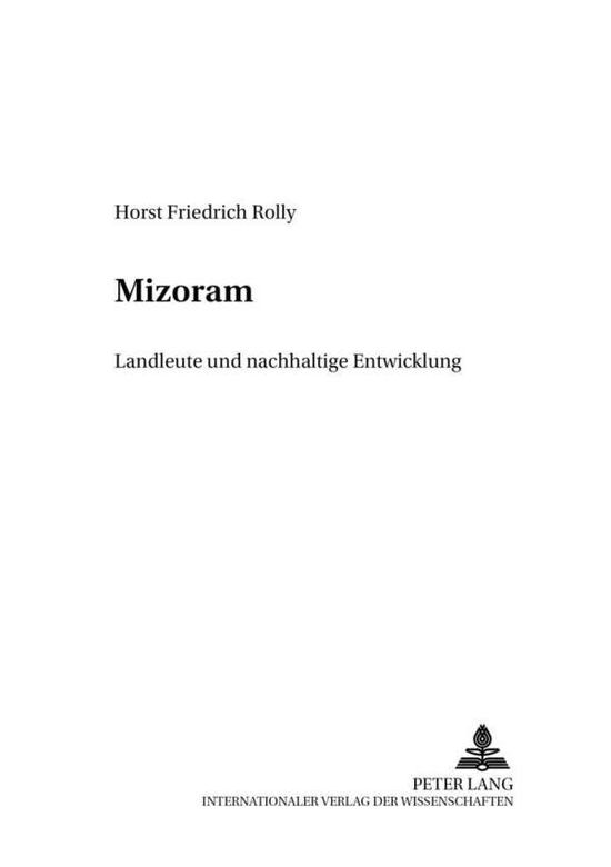 Cover for Horst Friedrich Rolly · Mizoram: Land, Leute Und Nachhaltige Entwicklung - Friedensauer Schriftenreihe (Paperback Book) (2003)