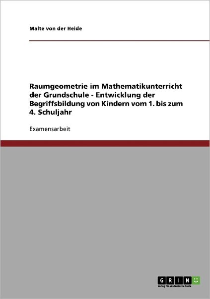 Cover for Malte Von Der Heide · Raumgeometrie im Mathematikunterricht der Grundschule. Entwicklung der Begriffsbildung von Kindern, 1.-4. Klasse (Paperback Book) [German edition] (2007)