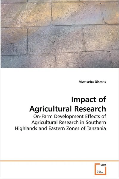 Cover for Mwaseba Dismas · Impact of Agricultural Research: On-farm Development Effects of Agricultural Research in Southern Highlands and Eastern Zones of Tanzania (Paperback Book) (2009)