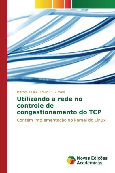 Cover for Talau Marcos · Utilizando a Rede No Controle De Congestionamento Do Tcp (Paperback Book) (2015)