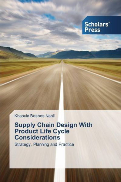 Cover for Khaoula Besbes Nabli · Supply Chain Design with Product Life Cycle Considerations: Strategy, Planning and Practice (Taschenbuch) (2014)
