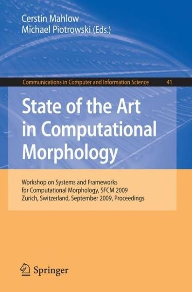 Cover for Cerstin Mahlow · State of the Art in Computational Morphology: Workshop on Systems and Frameworks for Computational Morphology, SFCM 2009, Zurich, Switzerland, September 4, 2009, Proceedings - Communications in Computer and Information Science (Pocketbok) [2009 edition] (2009)