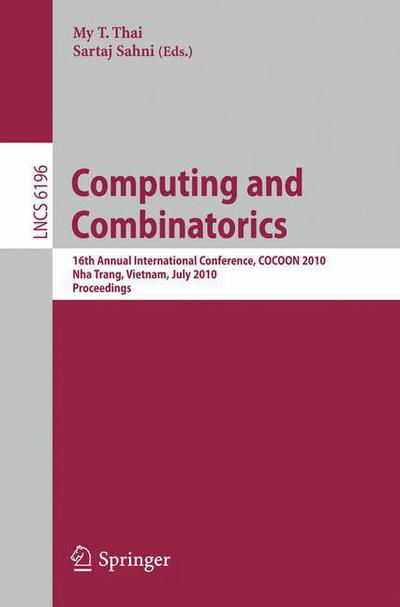 Cover for My T Thai · Computing and Combinatorics: 16th Annual International Conference, Cocoon 2010, Nha Trang, Vietnam, July 19-21, 2010 Proceedings - Lecture Notes in Computer Science / Theoretical Computer Science and General Issues (Paperback Bog) (2010)