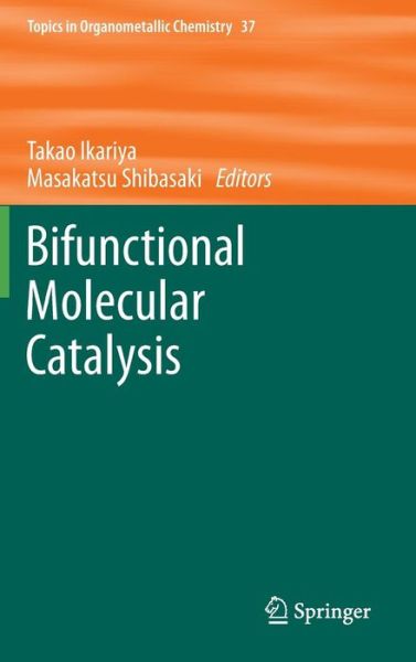 Cover for Takao Ikariya · Bifunctional Molecular Catalysis - Topics in Organometallic Chemistry (Hardcover Book) [2011 edition] (2011)