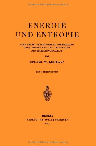 Cover for Wilhelm Lehmann · Energie Und Entropie: Eine Leicht Verstandliche Darstellung Ihres Wesens Und Der Grundlagen Der Energiewirtschaft (Paperback Book) [1921 edition] (1921)