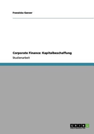 Cover for Ganser · Corporate Finance: Kapitalbescha (Book) [German edition] (2011)