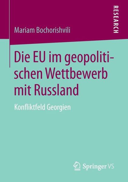 Cover for Mariam Bochorishvili · Die Eu Im Geopolitischen Wettbewerb Mit Russland: Konfliktfeld Georgien (Paperback Book) [2015 edition] (2015)
