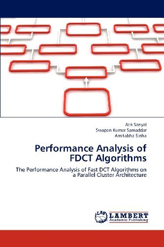 Cover for Amitabha Sinha · Performance Analysis of Fdct Algorithms: the Performance Analysis of Fast Dct Algorithms on a Parallel Cluster Architecture (Paperback Bog) (2012)