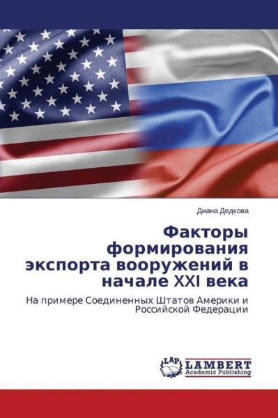 Cover for Dedkova Diana · Faktory Formirovaniya Eksporta Vooruzheniy V Nachale Xxi Veka (Taschenbuch) [Russian edition] (2014)