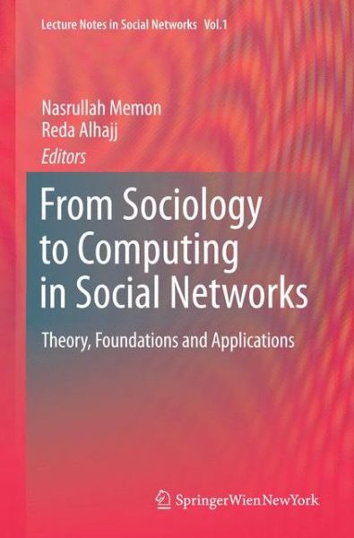 Cover for From Sociology to Computing in Social Networks: Theory, Foundations and Applications - Lecture Notes in Social Networks (Paperback Book) [Softcover reprint of the original 1st ed. 2010 edition] (2016)