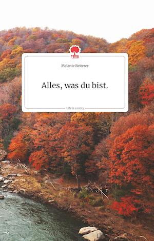 Cover for Melanie Reiterer · Alles, was du bist. Life is a Story - story.one (Hardcover Book) (2021)