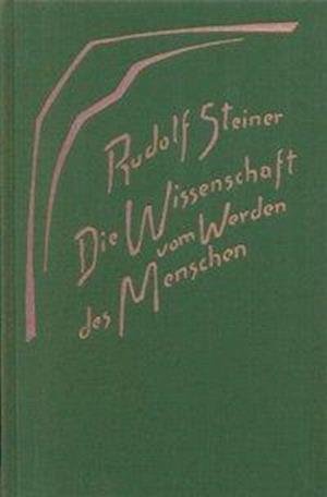 Cover for Rudolf Steiner · Die Wissenschaft vom Werden des Menschen (Hardcover bog) (1990)