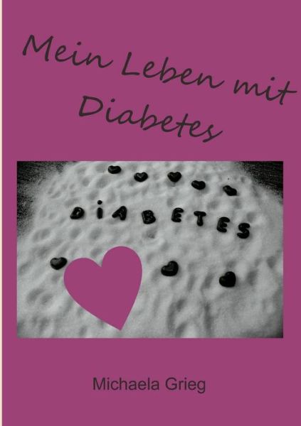 Cover for Michaela Grieg · Mein Leben Mit Diabetes (Paperback Book) [German edition] (2013)