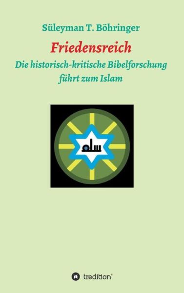 Friedensreich - Süleyman Tilmann Böhringer - Książki - tredition - 9783732300303 - 2 października 2014