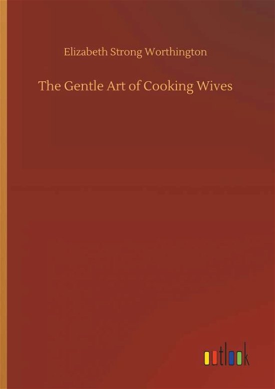 Cover for Worthington · The Gentle Art of Cooking W (Bog) (2018)