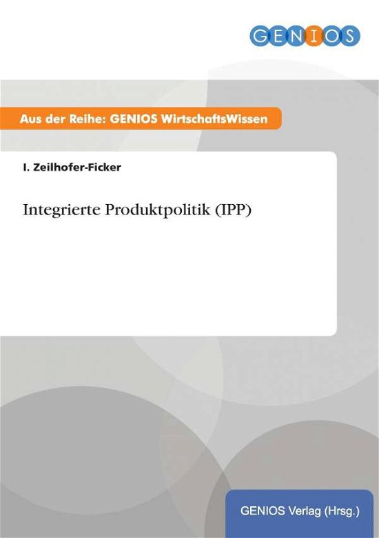 Cover for I Zeilhofer-ficker · Integrierte Produktpolitik (Ipp) (Paperback Book) (2015)