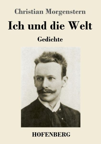 Ich und die Welt - Christian Morgenstern - Livres - Hofenberg - 9783743737303 - 3 juillet 2020