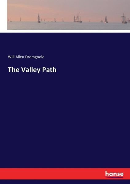 Cover for Will Allen Dromgoole · The Valley Path (Paperback Book) (2017)