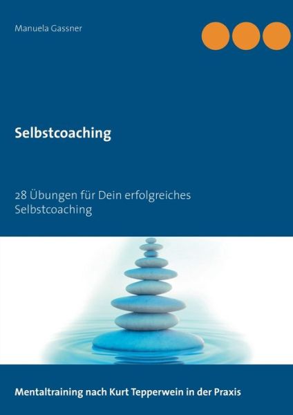 Cover for Manuela Gassner · Selbstcoaching: 28 UEbungen fur Dein erfolgreiches Selbstcoaching (Paperback Book) (2018)