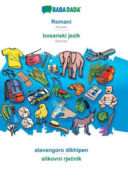 Cover for Babadada Gmbh · BABADADA, Romani - bosanski jezik, alavengoro dikhipen - slikovni rje&amp;#269; nik: Romani - Bosnian, visual dictionary (Paperback Book) (2020)